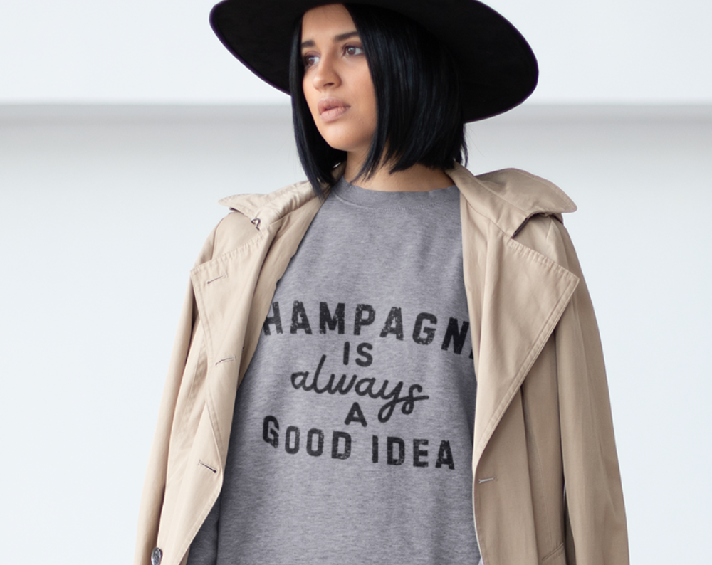 Champagne Is Always A Good Idea - Unisex Crew