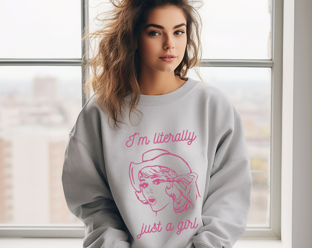 I’m Literally Just A Girl - Unisex Crew