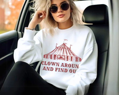 Clown Around And Find Out - Unisex Crew