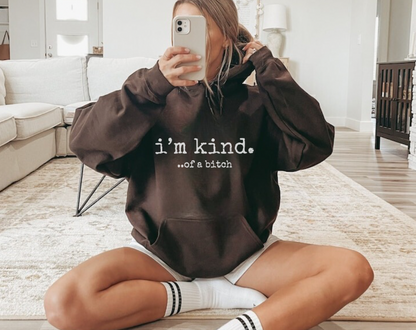 I’m Kind… Of A Bitch - Unisex Drawstring Hoodie