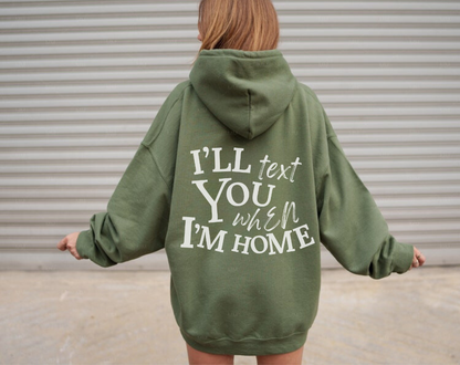 I’ll Text You When I’m Home - Unisex Drawstring Hoodie