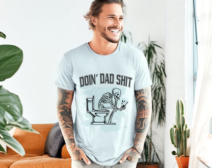 Funny Doin Dad Shit  - Unisex Tee