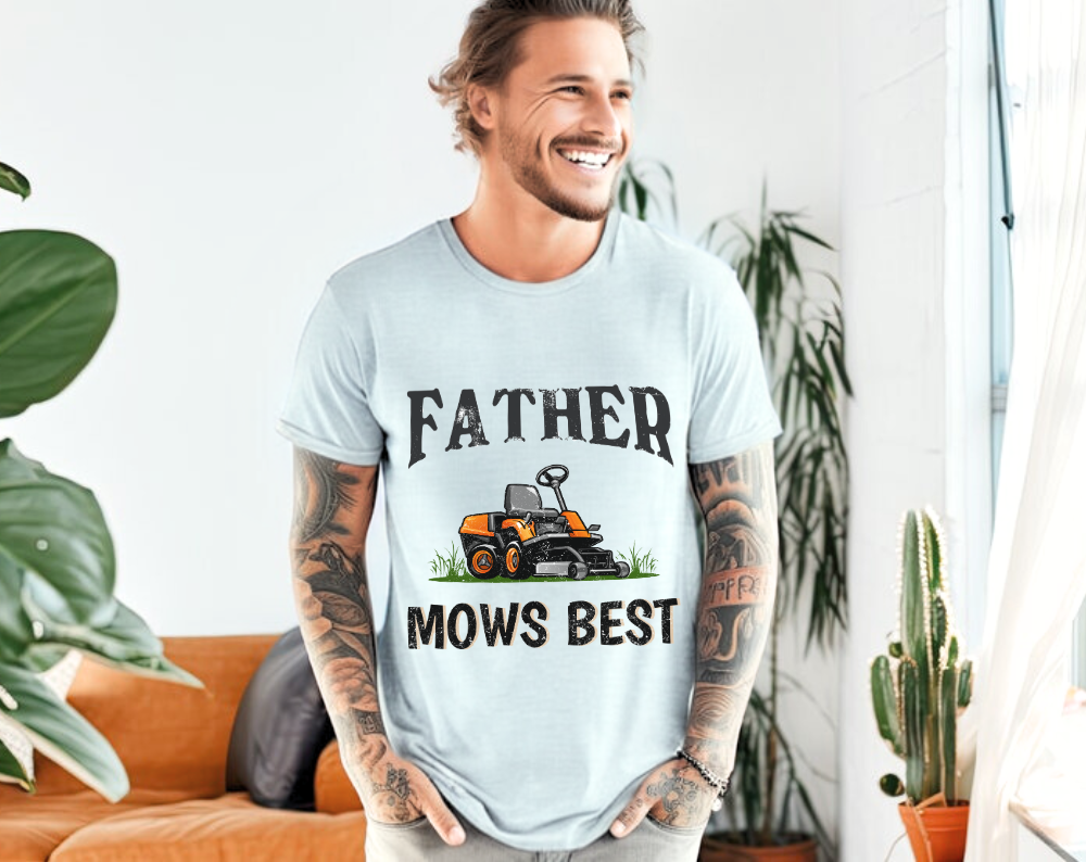 Funny Father Mows Best - Unisex Tee