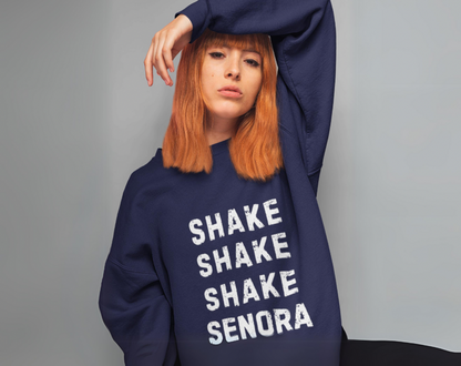 Shake Shake Shake Senora - Unisex Crew