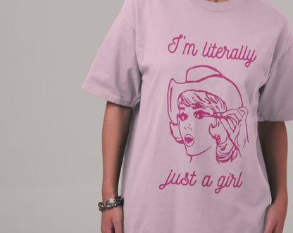 Im Literally Just A Girl - Unisex Tee